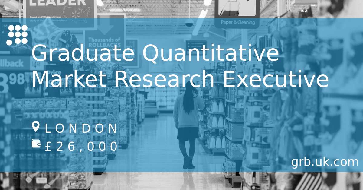 Graduate Quantitative Market Research Executive Job in London | GRB